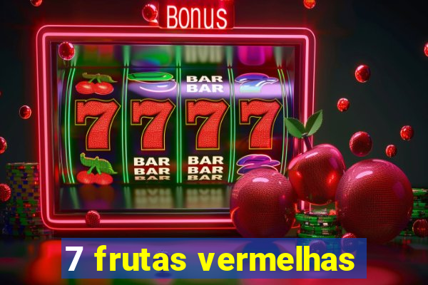 7 frutas vermelhas